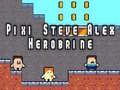 Žaidimas Pixi Steve Alex Herobrine internete