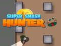 Žaidimas Super Smash Medžiotojas internete