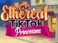 Žaidimas Eterinės TikTok Princesės internete