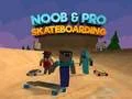 Žaidimas Noob ir Pro Riedlentė internete Žaidimas Noob ir Pro Riedlentė internete