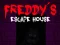 Žaidimas Penki naktis pas Freddy: Freddžio pabėgimo namas internete