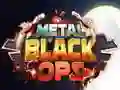 Žaidimas Metalinės Juodosios Operacijos internete Žaidimas Metalinės Juodosios Operacijos internete