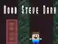 Žaidimas Noob Steve Tamsus internete Žaidimas Noob Steve Tamsus internete