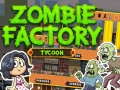 Žaidimas Zombių Fabrikos Tycoon internete