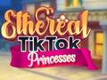 Žaidimas Eterinės TikTok Princesės internete